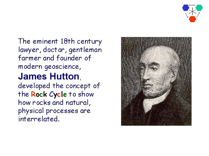 The eminent 18 th century lawyer, doctor, gentleman farmer and founder of modern geoscience,