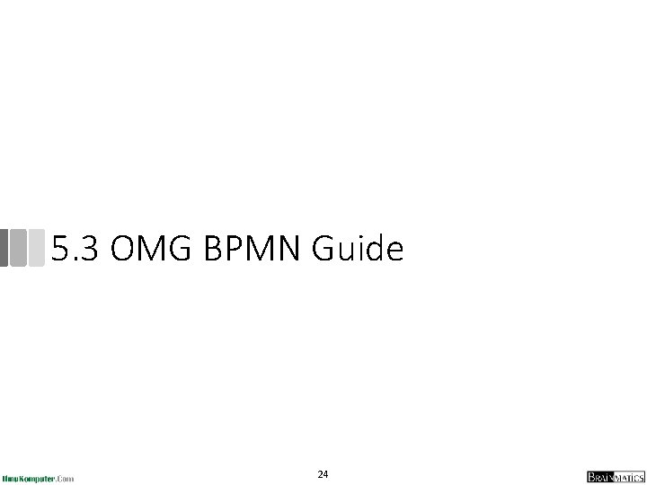 5. 3 OMG BPMN Guide 24 