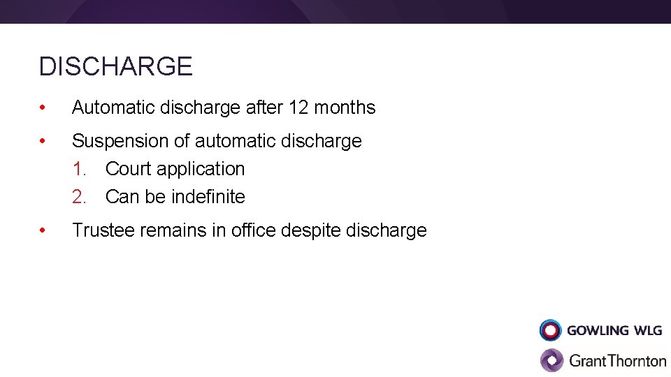 DISCHARGE • Automatic discharge after 12 months • Suspension of automatic discharge 1. Court