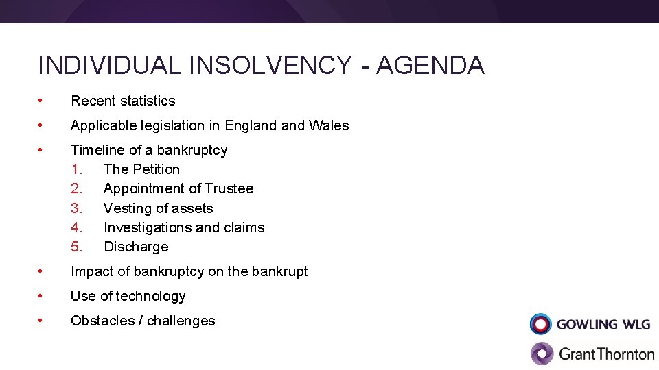 INDIVIDUAL INSOLVENCY - AGENDA • Recent statistics • Applicable legislation in England Wales •
