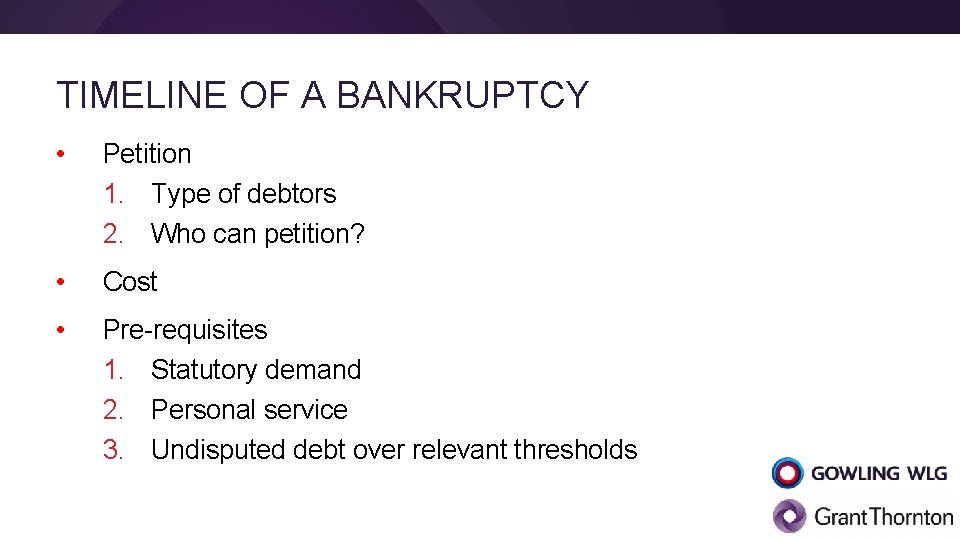 TIMELINE OF A BANKRUPTCY • Petition 1. Type of debtors 2. Who can petition?