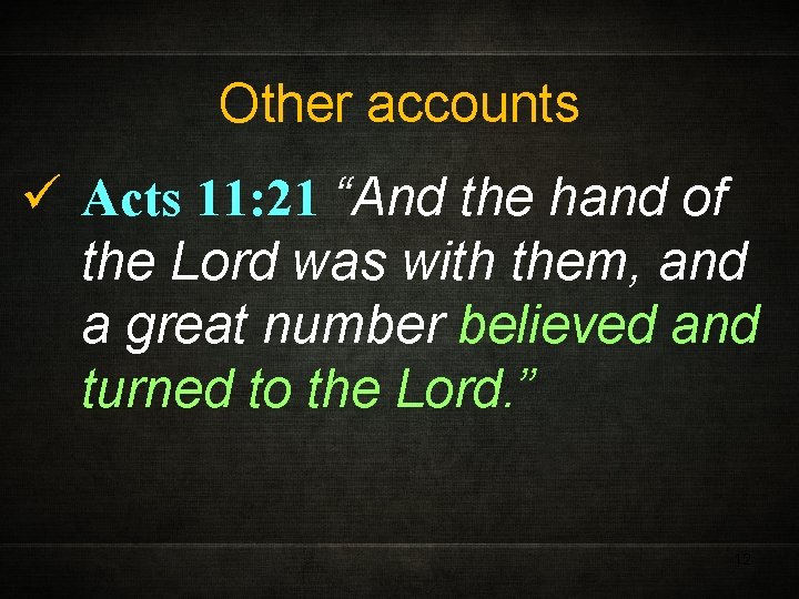 Other accounts ü Acts 11: 21 “And the hand of the Lord was with