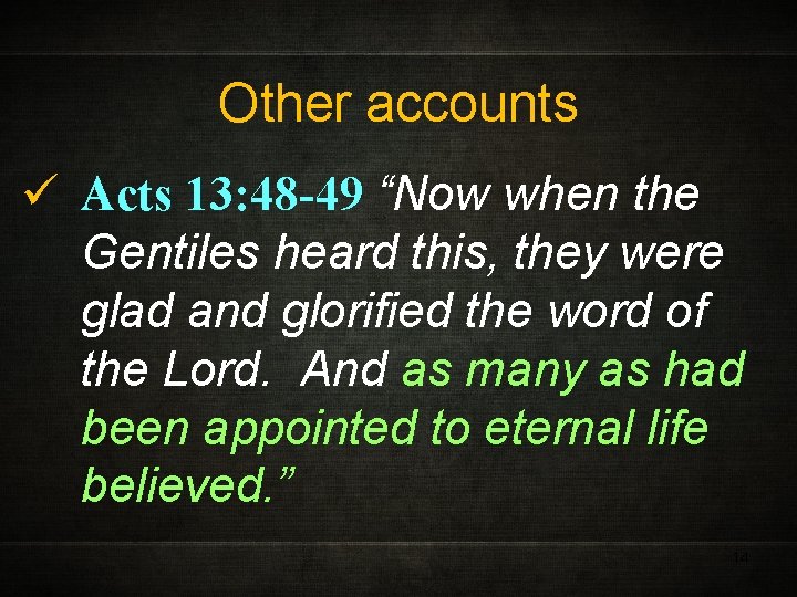 Other accounts ü Acts 13: 48 -49 “Now when the Gentiles heard this, they