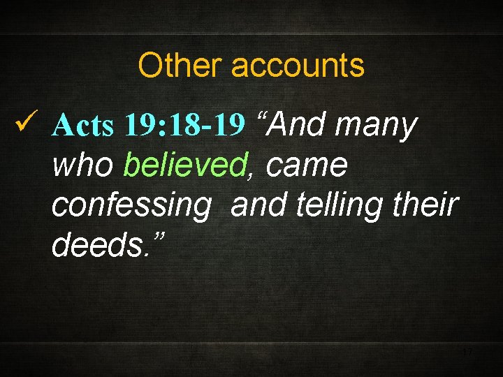 Other accounts ü Acts 19: 18 -19 “And many who believed, came confessing and