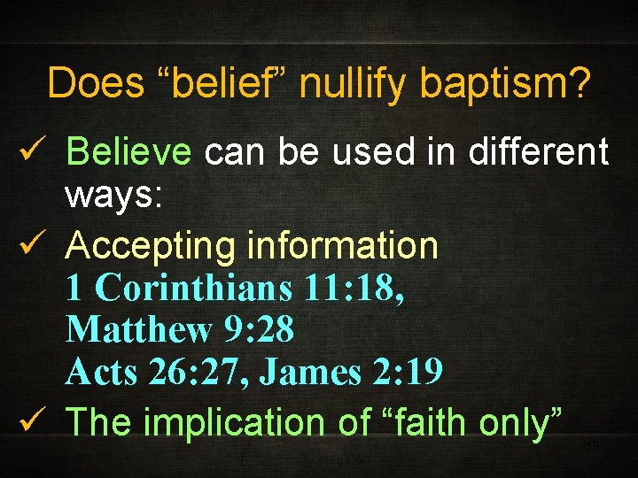 Does “belief” nullify baptism? ü Believe can be used in different ways: ü Accepting