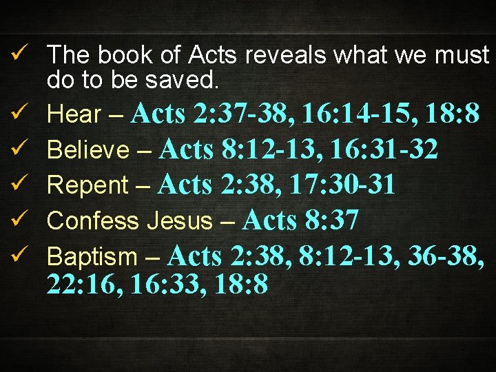ü The book of Acts reveals what we must do to be saved. ü