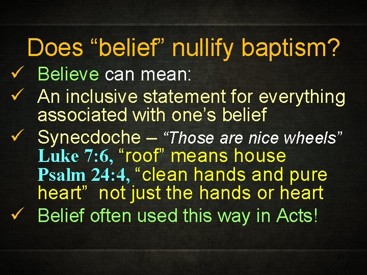 Does “belief” nullify baptism? ü Believe can mean: ü An inclusive statement for everything