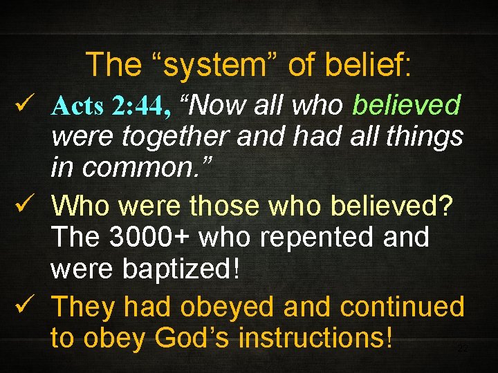 The “system” of belief: ü Acts 2: 44, “Now all who believed were together