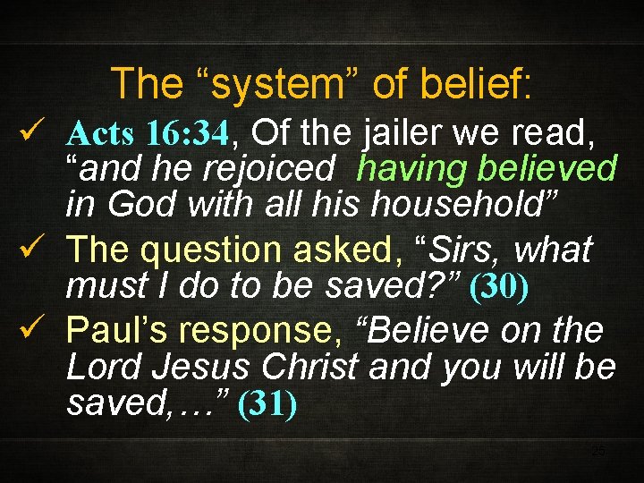 The “system” of belief: ü Acts 16: 34, Of the jailer we read, “and