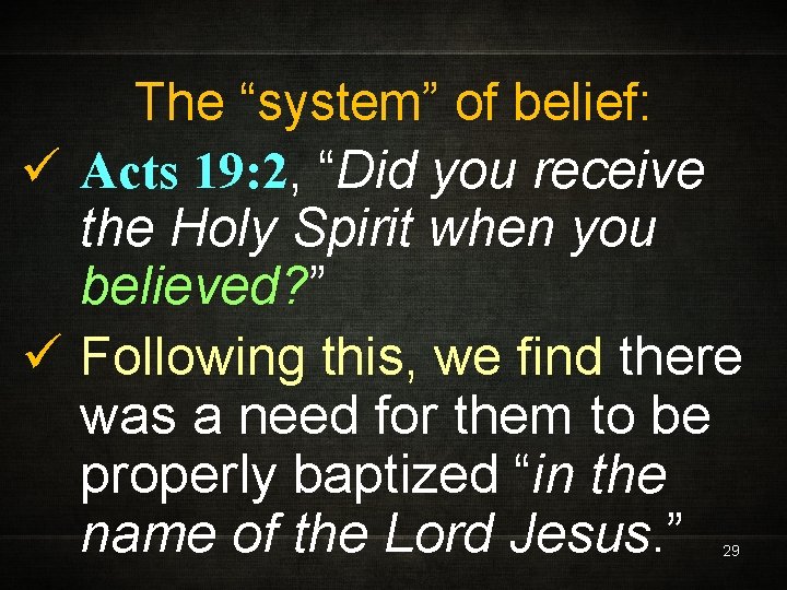 The “system” of belief: ü Acts 19: 2, “Did you receive the Holy Spirit