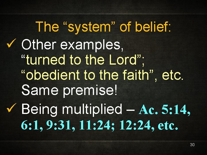 The “system” of belief: ü Other examples, “turned to the Lord”; “obedient to the