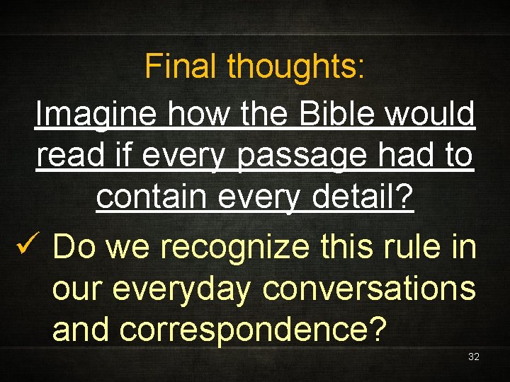 Final thoughts: Imagine how the Bible would read if every passage had to contain