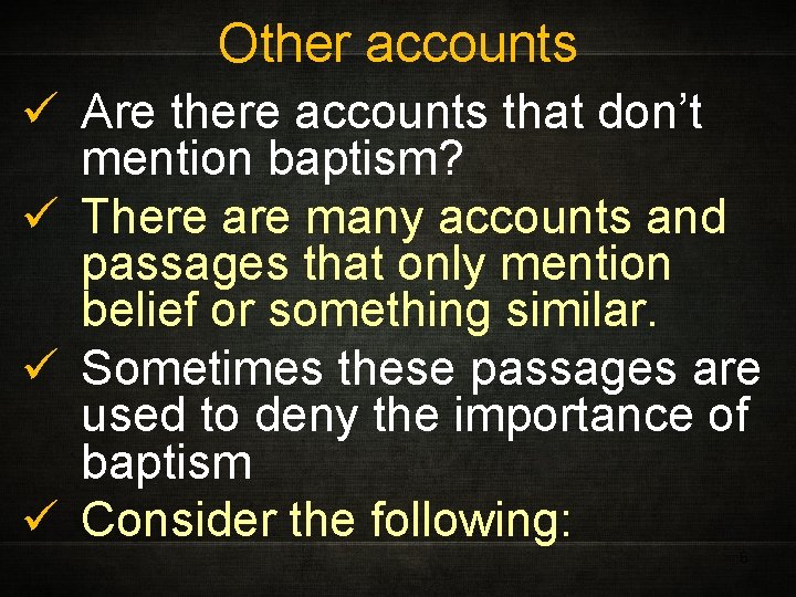 Other accounts ü Are there accounts that don’t mention baptism? ü There are many