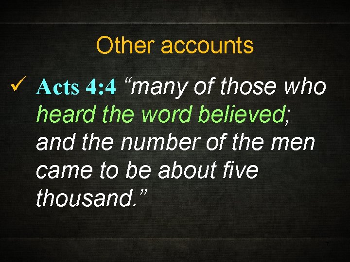 Other accounts ü Acts 4: 4 “many of those who heard the word believed;