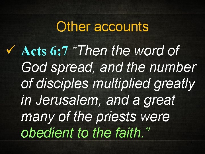 Other accounts ü Acts 6: 7 “Then the word of God spread, and the