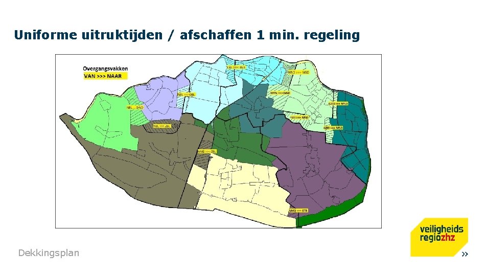 Uniforme uitruktijden / afschaffen 1 min. regeling Dekkingsplan 