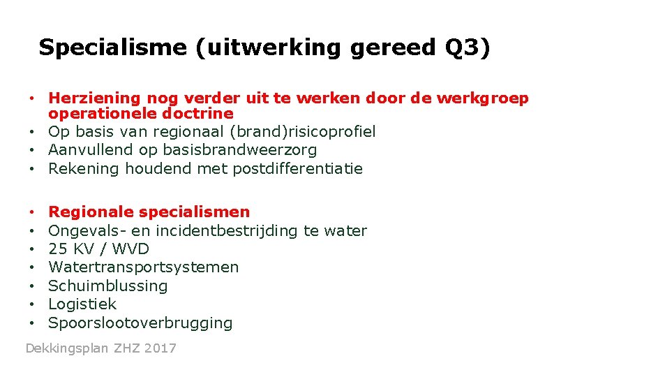 Specialisme (uitwerking gereed Q 3) • Herziening nog verder uit te werken door de