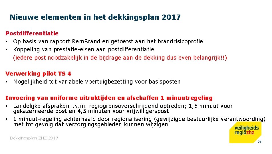 Nieuwe elementen in het dekkingsplan 2017 Postdifferentiatie • Op basis van rapport Rem. Brand