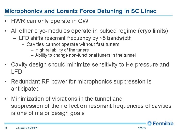 Microphonics and Lorentz Force Detuning in SC Linac • HWR can only operate in