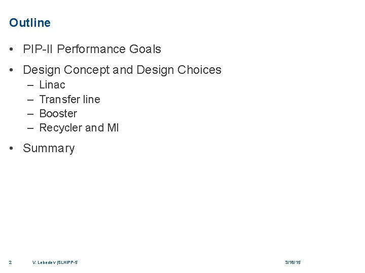 Outline • PIP-II Performance Goals • Design Concept and Design Choices – – Linac