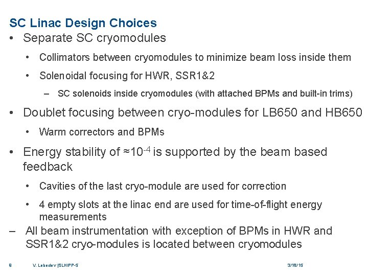 SC Linac Design Choices • Separate SC cryomodules • Collimators between cryomodules to minimize