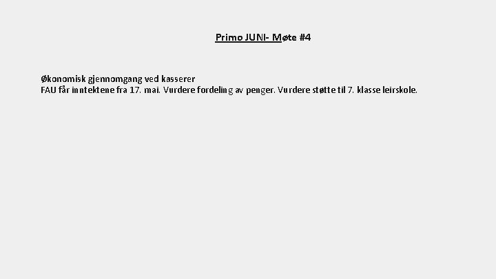 Primo JUNI- Møte #4 Økonomisk gjennomgang ved kasserer FAU får inntektene fra 17. mai.