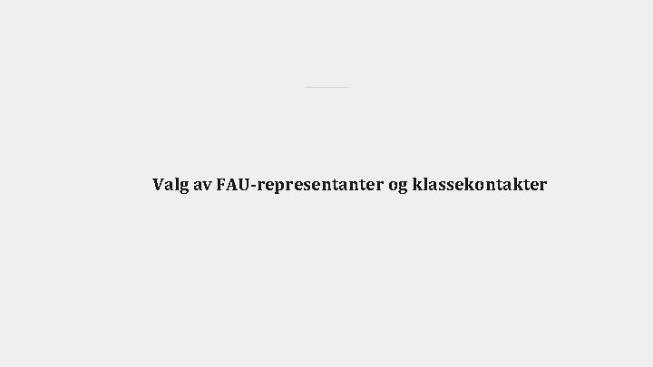 Valg av FAU-representanter og klassekontakter 