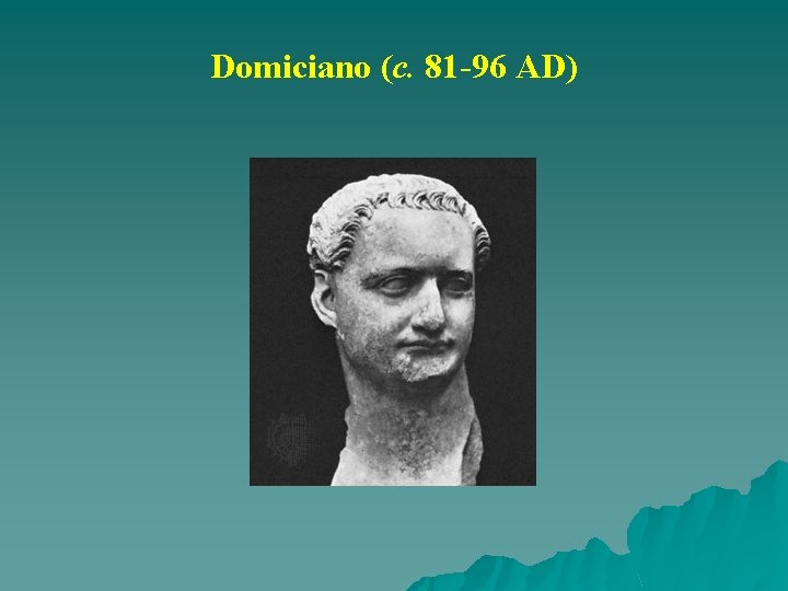 Domiciano (c. 81 -96 AD) 