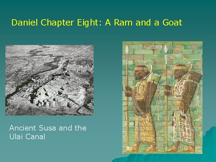 Daniel Chapter Eight: A Ram and a Goat Ancient Susa and the Ulai Canal