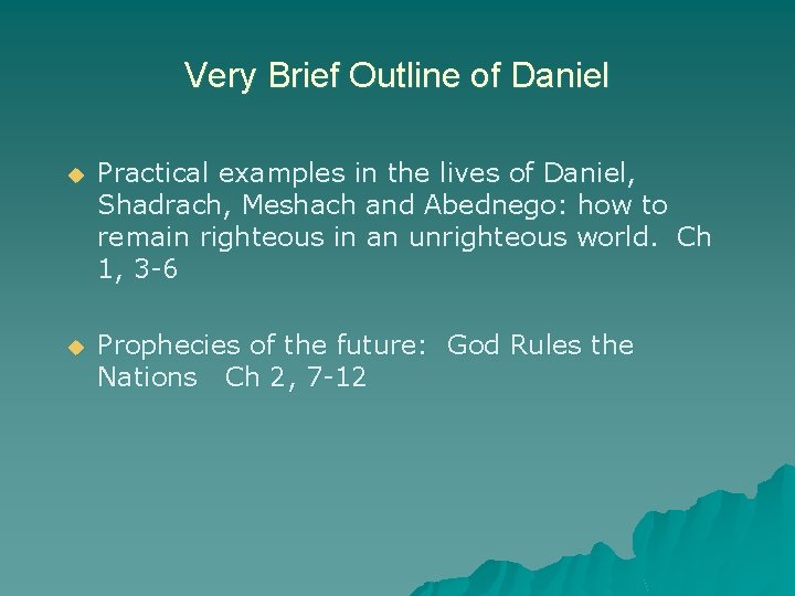 Very Brief Outline of Daniel u Practical examples in the lives of Daniel, Shadrach,