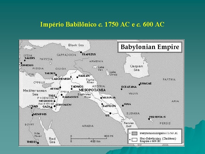 Império Babilônico c. 1750 AC e c. 600 AC 