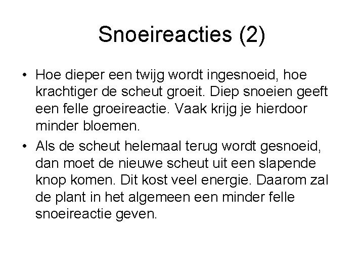 Snoeireacties (2) • Hoe dieper een twijg wordt ingesnoeid, hoe krachtiger de scheut groeit.