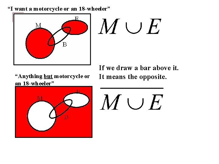 “I want a motorcycle or an 18 -wheeler” “Anything but motorcycle or an 18