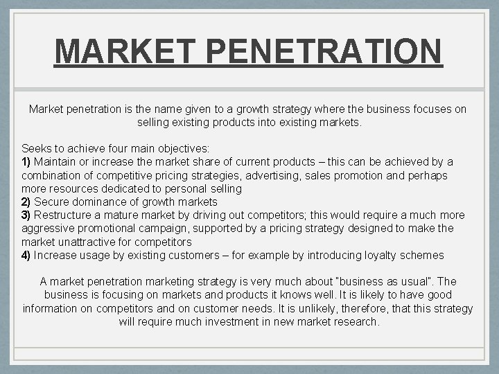 MARKET PENETRATION Market penetration is the name given to a growth strategy where the