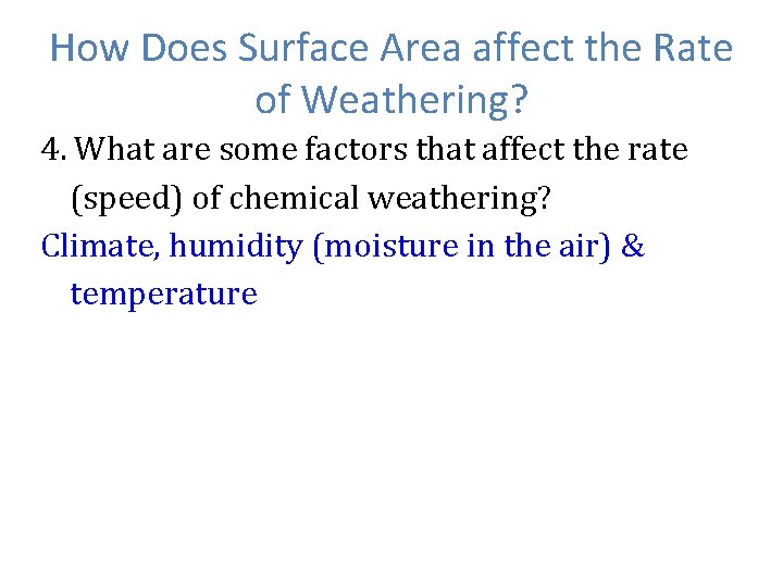 How Does Surface Area affect the Rate of Weathering? 4. What are some factors