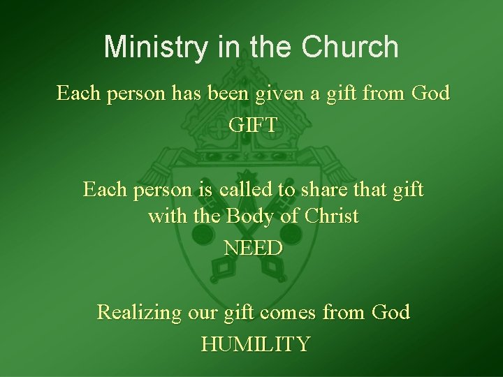 Ministry in the Church Each person has been given a gift from God GIFT