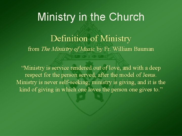 Ministry in the Church Definition of Ministry from The Ministry of Music by Fr.
