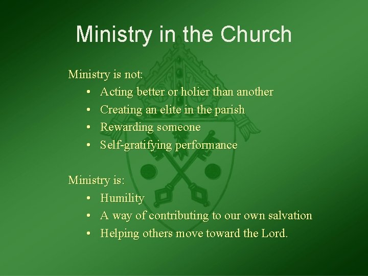 Ministry in the Church Ministry is not: • Acting better or holier than another