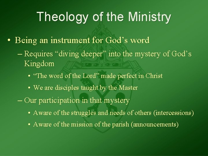 Theology of the Ministry • Being an instrument for God’s word – Requires “diving