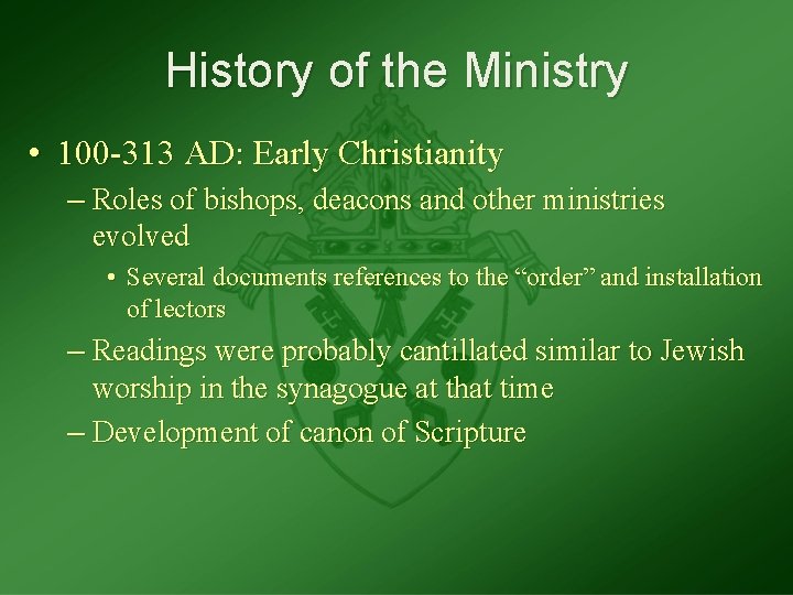 History of the Ministry • 100 -313 AD: Early Christianity – Roles of bishops,