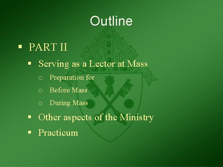 Outline § PART II § Serving as a Lector at Mass o Preparation for