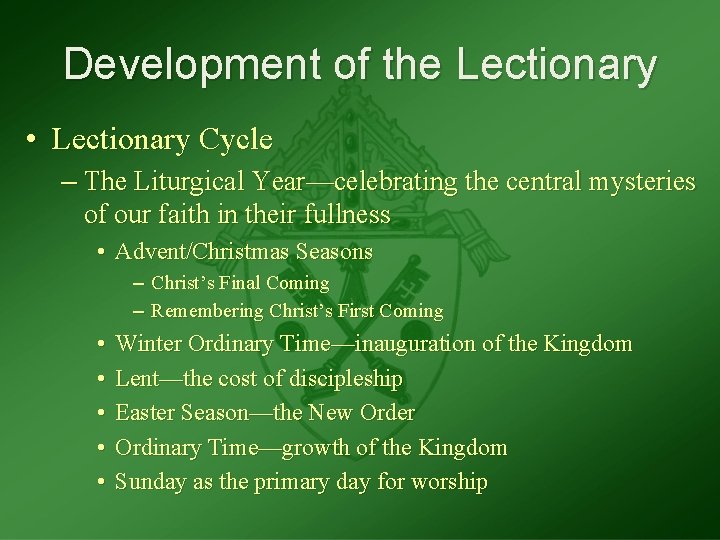 Development of the Lectionary • Lectionary Cycle – The Liturgical Year—celebrating the central mysteries