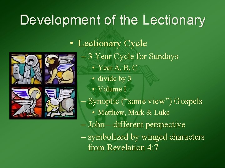 Development of the Lectionary • Lectionary Cycle – 3 Year Cycle for Sundays •