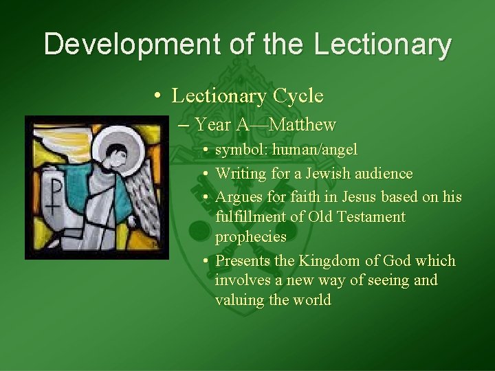 Development of the Lectionary • Lectionary Cycle – Year A—Matthew • • • symbol: