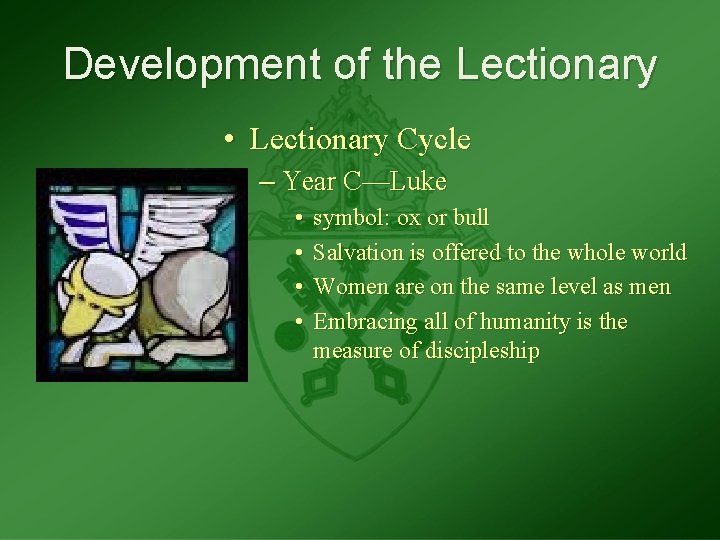 Development of the Lectionary • Lectionary Cycle – Year C—Luke • • symbol: ox