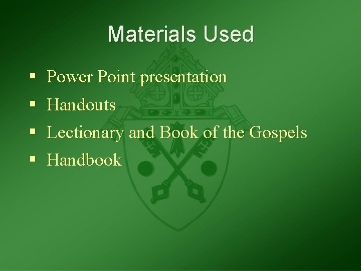 Materials Used § Power Point presentation § Handouts § Lectionary and Book of the