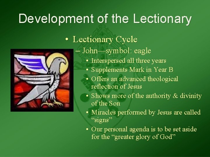 Development of the Lectionary • Lectionary Cycle – John—symbol: eagle • • • Interspersed