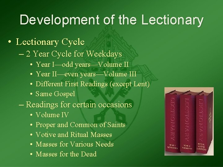 Development of the Lectionary • Lectionary Cycle – 2 Year Cycle for Weekdays •