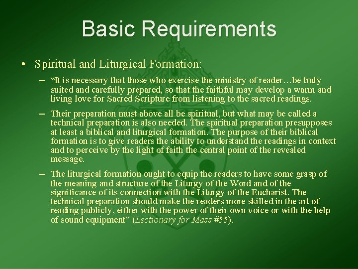 Basic Requirements • Spiritual and Liturgical Formation: – “It is necessary that those who