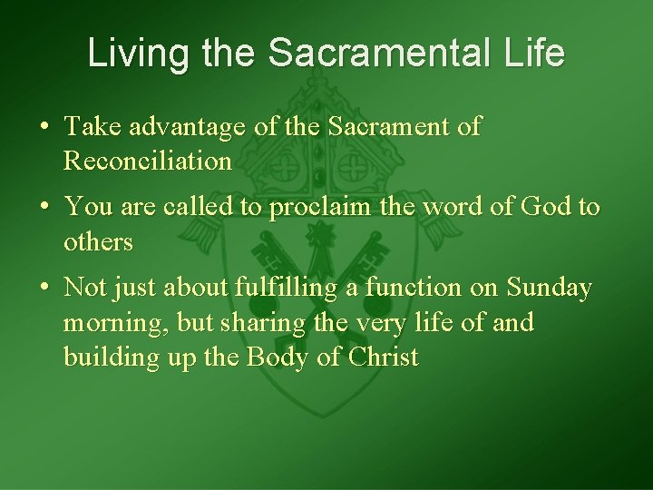 Living the Sacramental Life • Take advantage of the Sacrament of Reconciliation • You